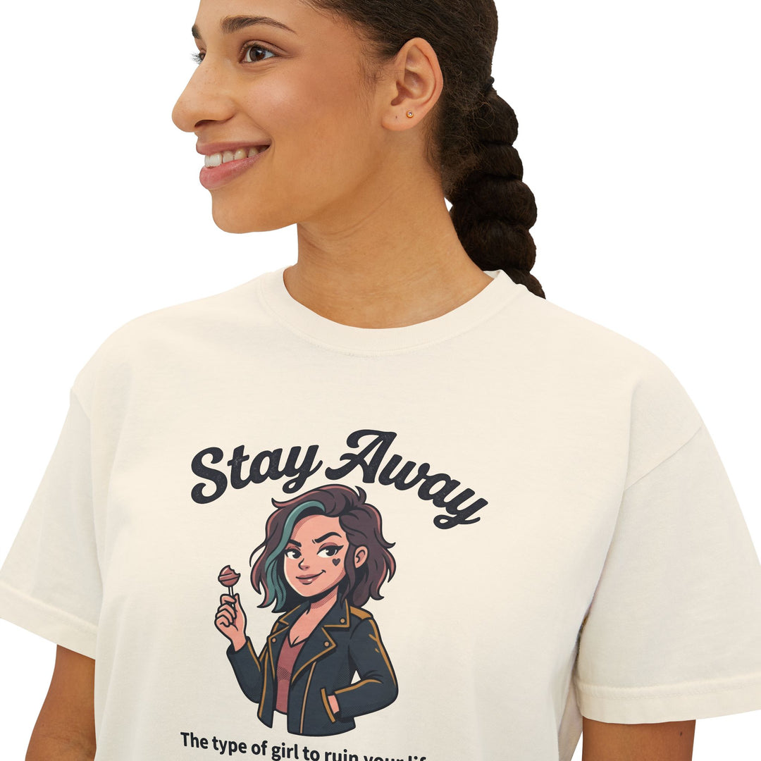 Stay Away Tee — "Stay Away: The type of girl to ruin your life" Women&