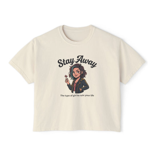 Stay Away Tee — "Stay Away: The type of girl to ruin your life" Women&