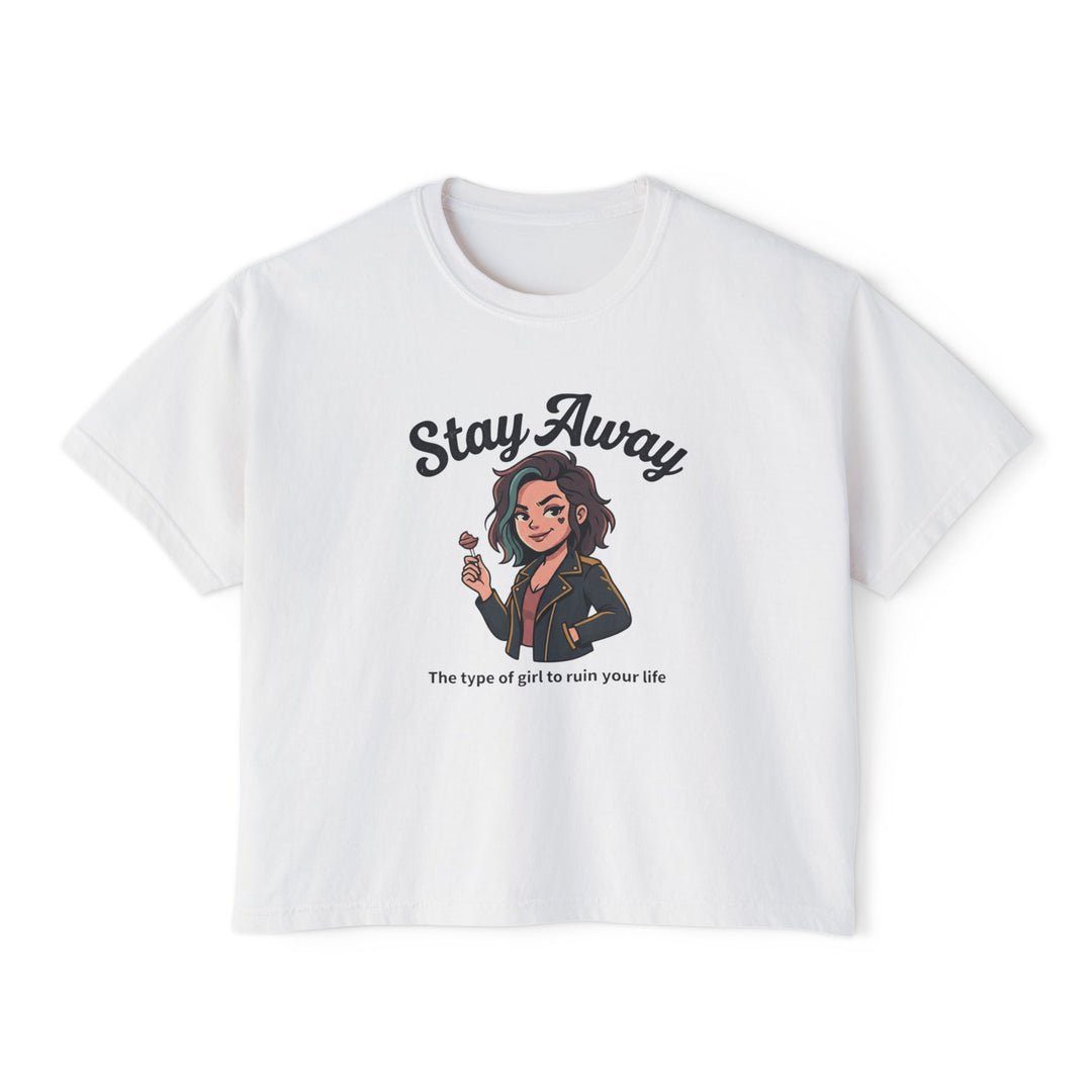 Stay Away Tee — "Stay Away: The type of girl to ruin your life" Women&