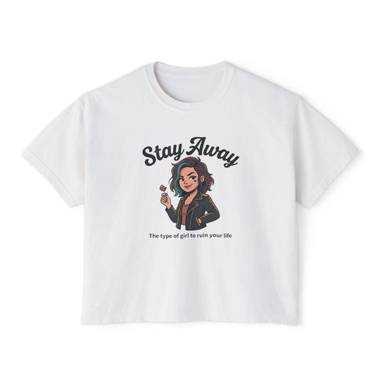 Stay Away Tee — "Stay Away: The type of girl to ruin your life" Women&