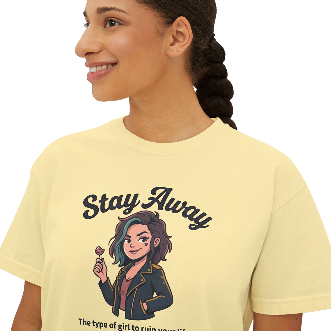 Stay Away Tee — "Stay Away: The type of girl to ruin your life" Women&