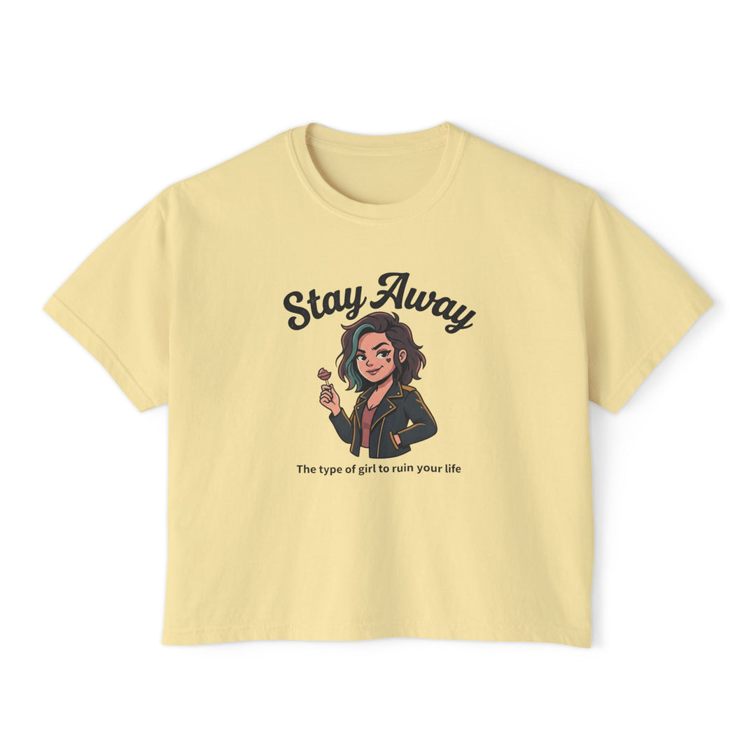 Stay Away Tee — "Stay Away: The type of girl to ruin your life" Women&