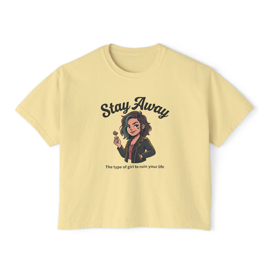 Stay Away Tee — "Stay Away: The type of girl to ruin your life" Women&