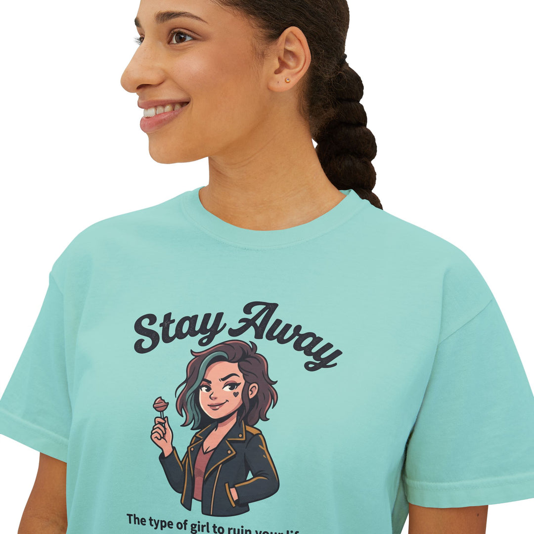Stay Away Tee — "Stay Away: The type of girl to ruin your life" Women&