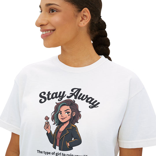 Stay Away Tee — "Stay Away: The type of girl to ruin your life" Women&